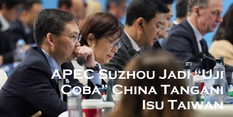 APEC Suzhou Jadi “Uji Coba” China Tangani Isu Taiwan, KTT Shenzhen November Diprediksi Lebih Rumit